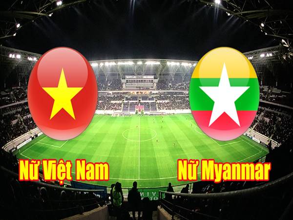 Soi kèo bóng đá giữa Nữ Việt Nam vs Nữ Myanmar, 18h00 ngày 13/07