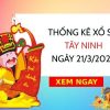 Thống kê xổ số Tây Ninh ngày 21/3/2024 thứ 5 hôm nay