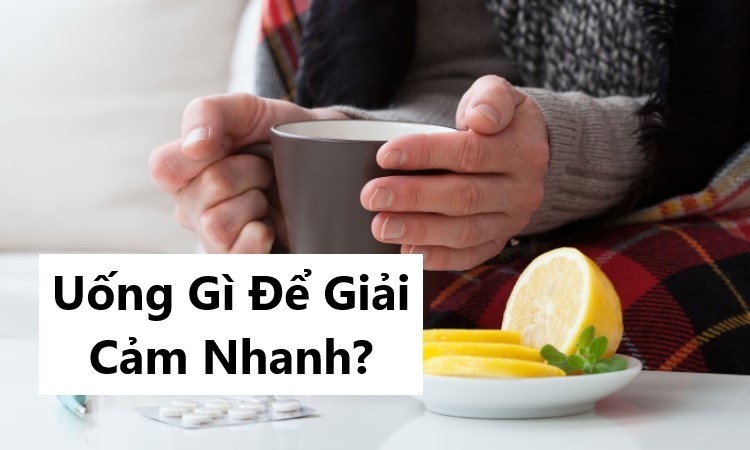 bị cảm lạnh nên uống gì