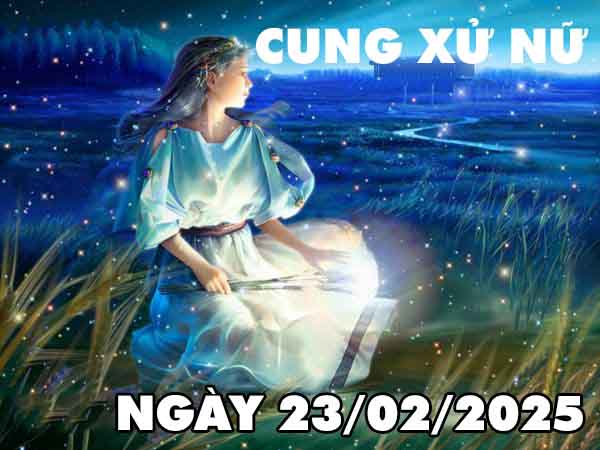 Cặp số lộc phát cung Xử Nữ ngày 23/2/2025 chủ nhật hôm nay