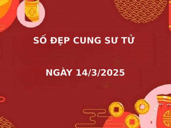 Ứng dụng số đẹp Sư Tử ngày 14/3/2025 khi chơi xổ số miền Bắc