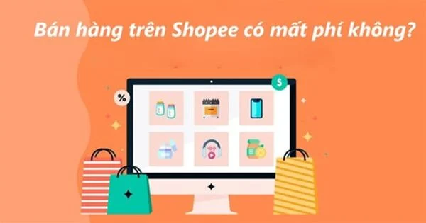  Bán hàng shopee mất phí dịch vụ